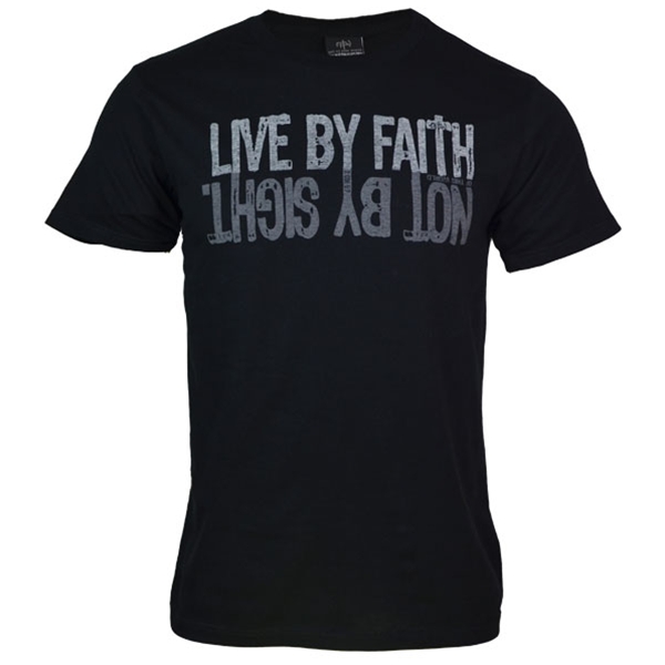 live by faith not by sight t shirt