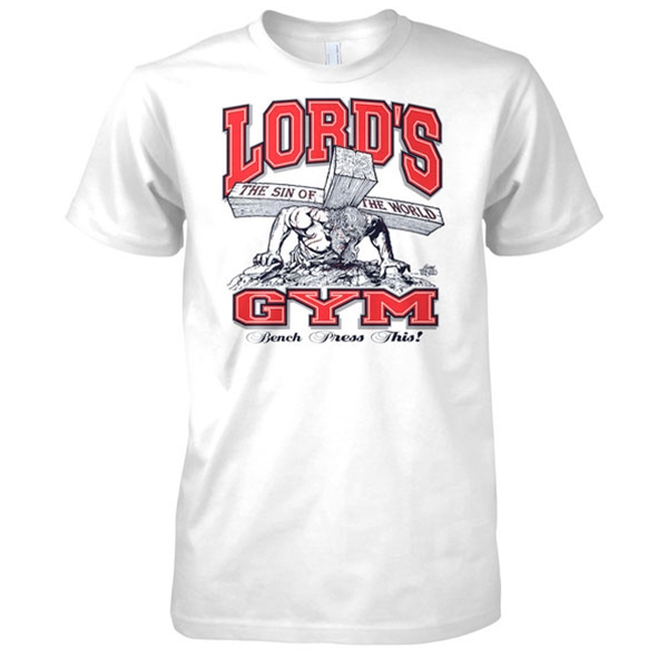 Lord\'s Gym His White T-shirt Yoiur Gain Christian Pain