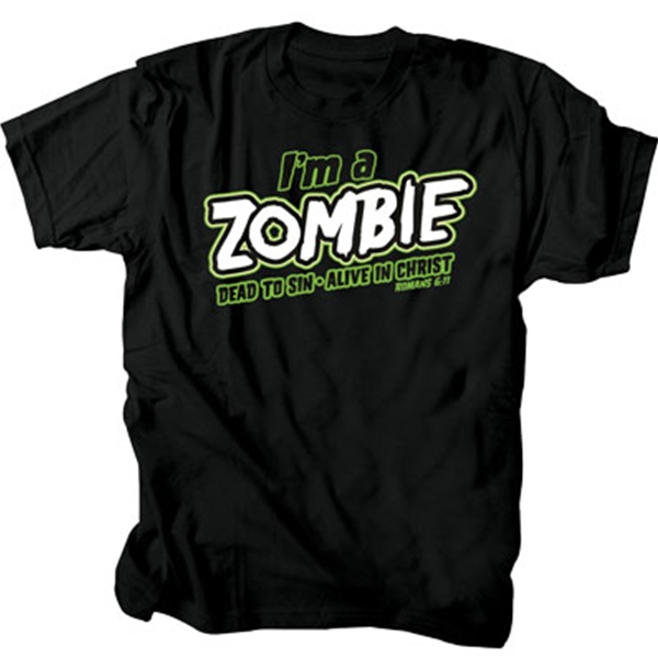 I'm A Zombie Dead To Sin Alive In Christ T-Shirt | Romans 6:11