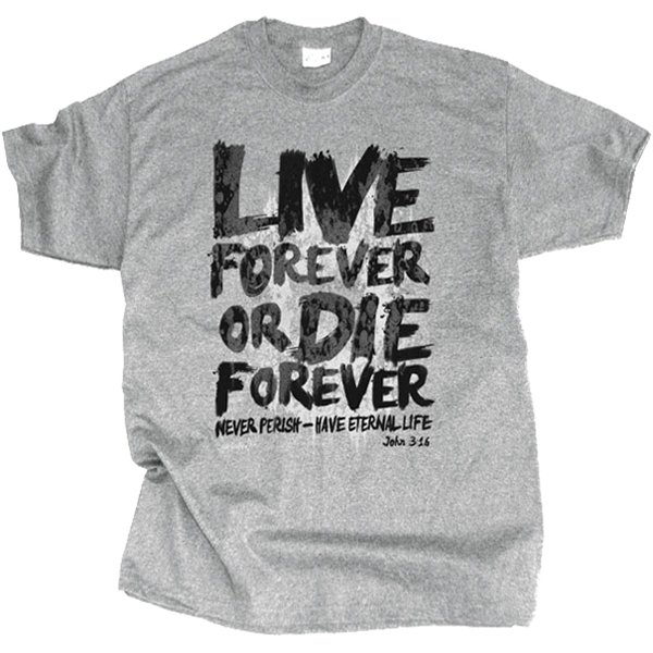 Live Forever or Die Forever T-Shirt