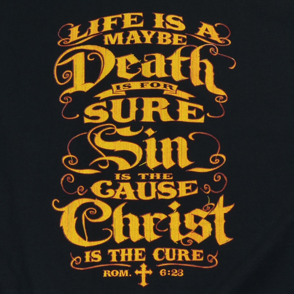 Death Is For Sure, Sin Is The Cause, Christ Is The Cure T-Shirt